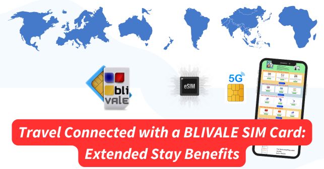 blivale_image_en_Travel Connected with a SIM Card and eSIM_634x337 Travel Connected with a BLIVALE SIM Card: Extended Stay Benefits